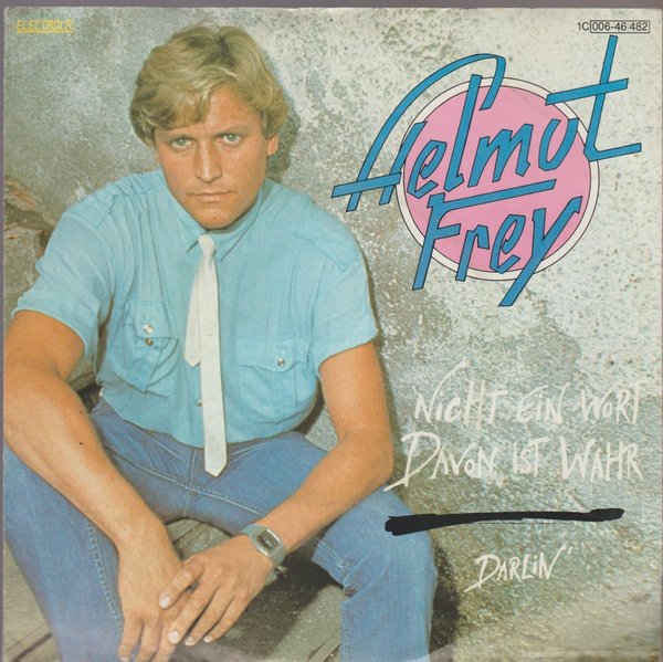 Helmut Frey Nicht ein Wort ist wahr * Darlin`1981 EMI Electrola 7"
