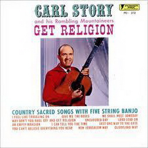 12" Carl Story And His Rambling Mountaineers Get Religion 60`s Power Pak