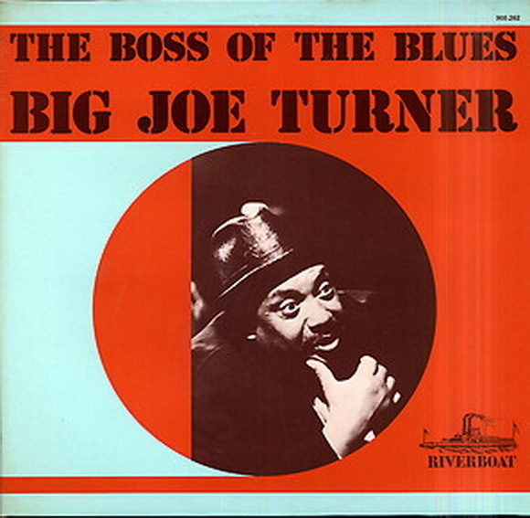 12" Big Joe Turner The Boss Of The Blues (Still In The Dark) Riverboat