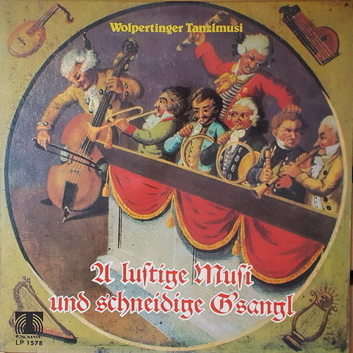 Wolpertinger Tanzlmusi A lustige Musi und schneidige G`sang! 12" LP Tonamatic