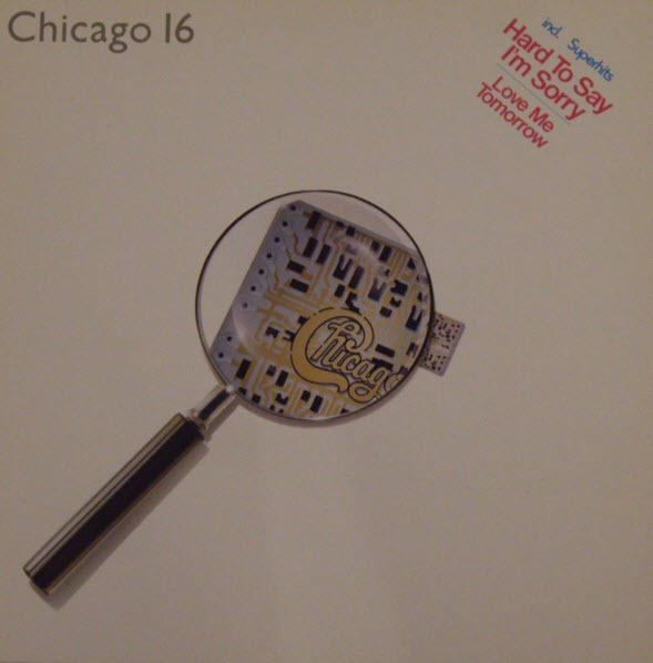 12" Chicago Chicago 16 (Hard To Say I`m Sorry, Love Me Tomorrow) 80`s CBS