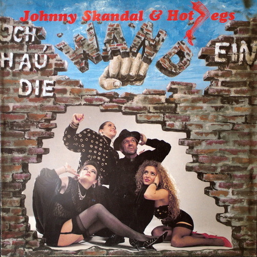 Johnny Skandal & Hot Legs Ich hau die Wand ein 12" LP Metal Enterprise 1991