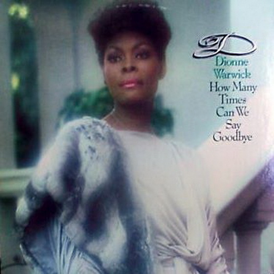 12" Dionne Warwick How Many Times Can We Say Goodbye 80`s Arista