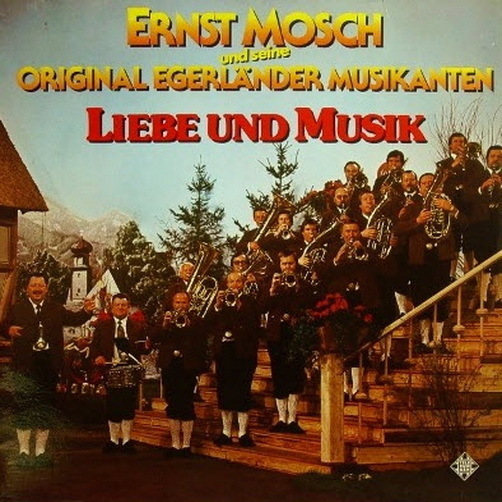 Ernst Mosch und seine Original Egerländer Musikanten Liebe und Musik 12" LP