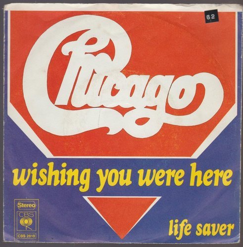 Chicago Wishing You Were Here / Life Saver 1974 CBS 7" Rares Cover