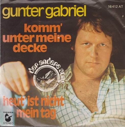 Gunter Gabriel Komm`unter meine Decke * Heut`ist nicht mein Tag 1975 7"