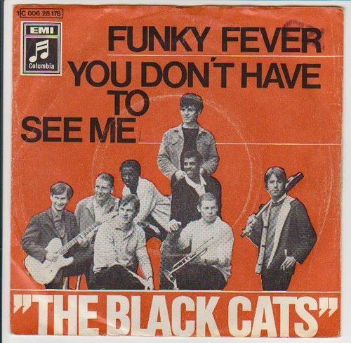 The Black Cats Funky Fever * You Don`t Have To See Me 1969 Columbia 7"