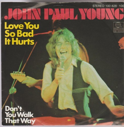 John Paul Young Love You So Bad It Hurts * Don`t You Walk That Way 7"