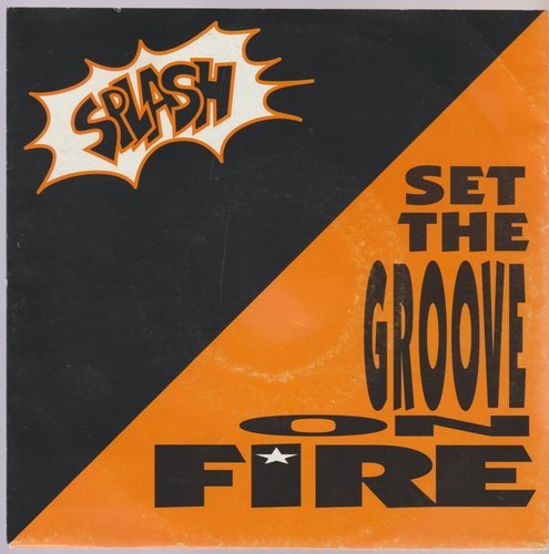 Splash Set The Groove On Fire (7 Inch & Groovapell) 1991 WEA 7" Single (TOP)