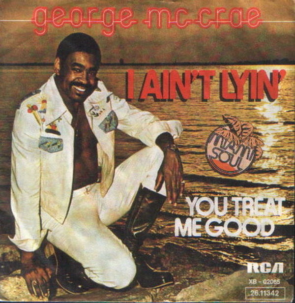 George McCrae I Ain`t Lyin` * You Treat Me Good RCA 70`s RCA 7" Single