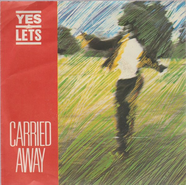 Yes Lets Carried Away * Closer To The Ground 1984 Teldec Irrepressible 7"