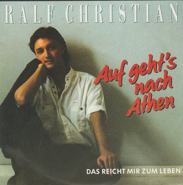Ralf Christian Auf geht`s nach Athen * Das reicht mir zum leben 1990 Polydor 7"