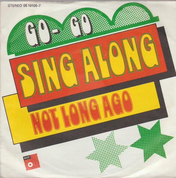 Go-Go Sing Along * Not Long Ago 1972 BASF 05 19105-7 Single 7"