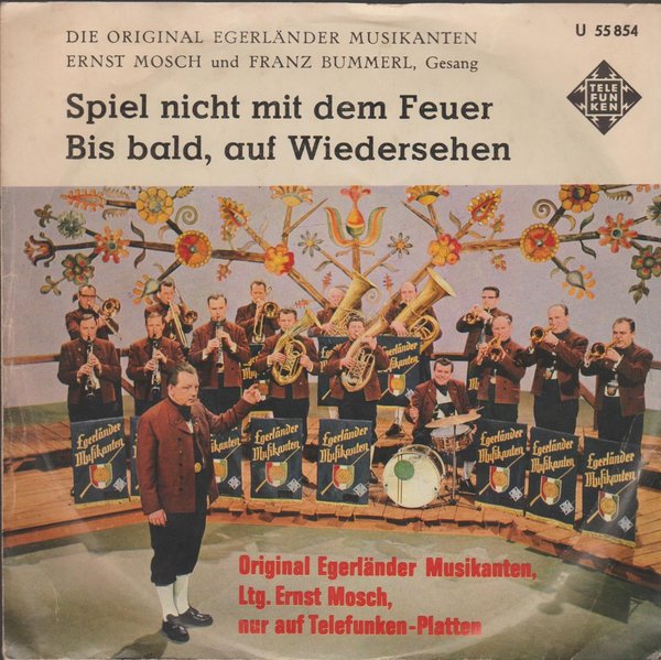 Ernst Mosch Original Egerländer Spiel nicht mit dem Feuer Telefunken 7" Single