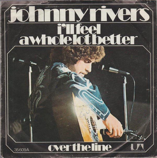 Johnny Rivers I`ll Feel A Whole Lot Better * Over The Line 1973 United Artists 7"