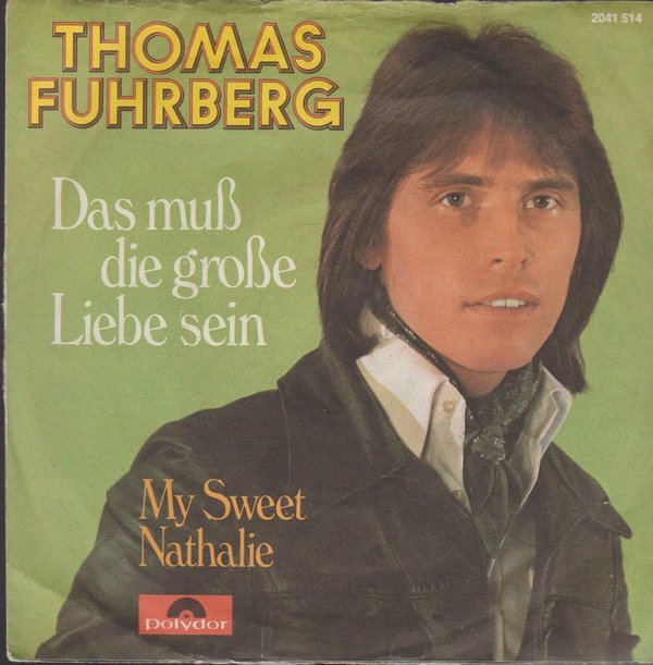 Thomas Fuhrberg Das muß die große Liebe sein * My Sweet Nathalie 1974 7"