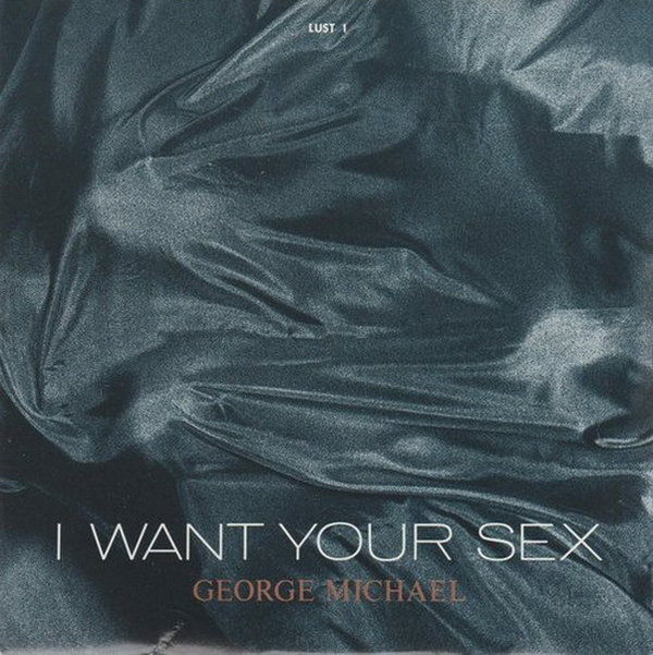 George Michael I Want You Sex (Lust & Brass In Love) 1987 CBS Epic 7" Single