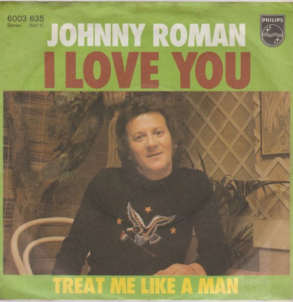 Johnny Roman I Love You * Treat Me Like A Man 1977 Philips 7" Single