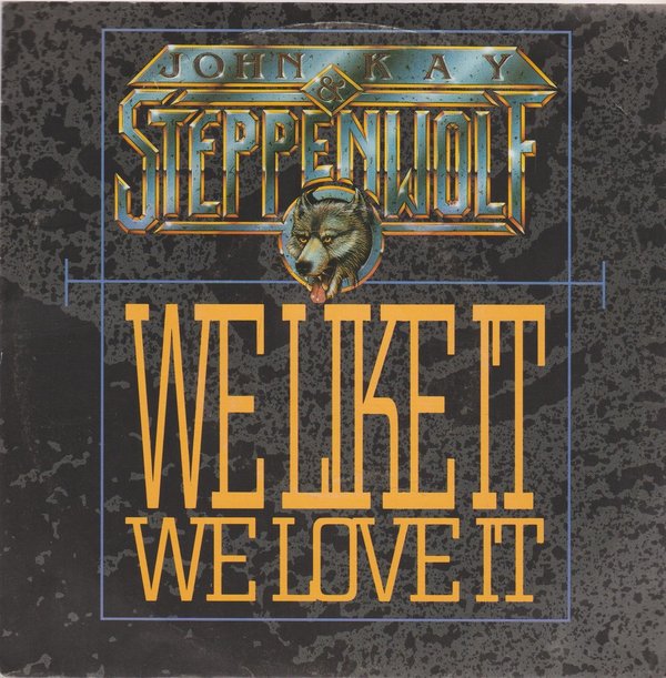 John Kay & Steppenwolf We Like It We Love It * Now And Forever 1990 I.R.S. 7"