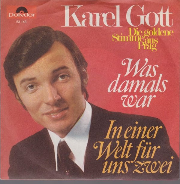7" Karel Gott Was damals war / In einer Welt für uns zwei Polydor 53 143