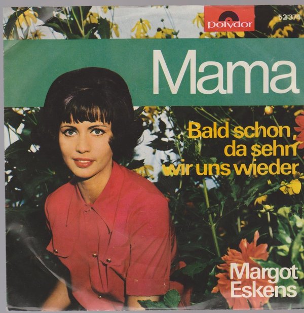 7" Margot Eskens Mama / Bald schon da sehn` wir uns wieder 60`s Polydor 52 374