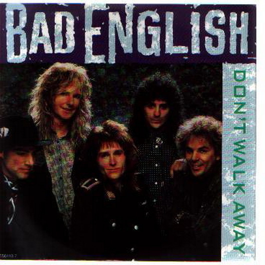 7" Bad English Don`t Walk Away / Tough Times Don`Last 90`s Rock Epic