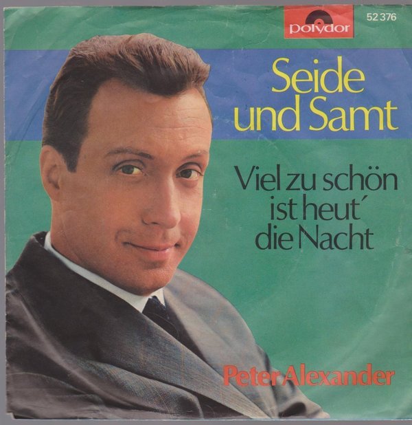 7" Peter Alexander Seide und Samt / Viel zu schön ist Heut` die 60`s Polydor 52 376