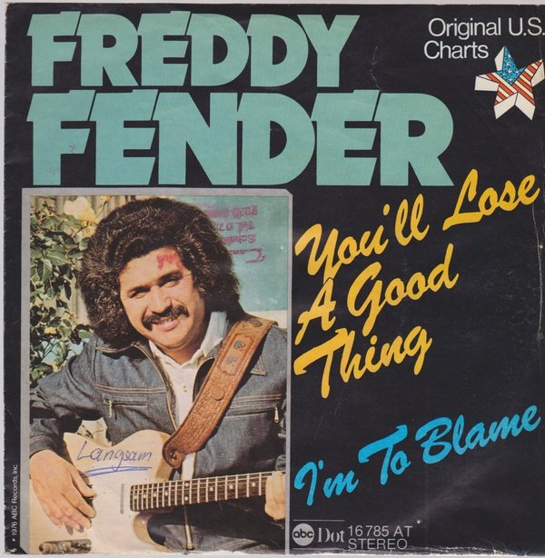 7" Freddy Fender You`ll Lose A Good Thing / I`m To Blame ABC Records 70`s
