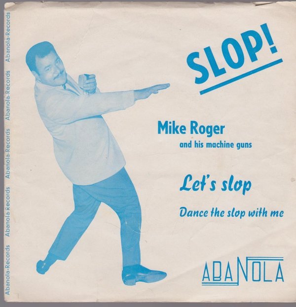 7" Mike Roger And His Machine Guns Let`s Slop / Dance The Slop With Me 60`s