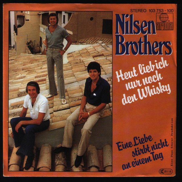 7" Nilsen Brothers Heut lieb ich nur den Whisky / Eine Liebe stirbt nicht an einem Tag