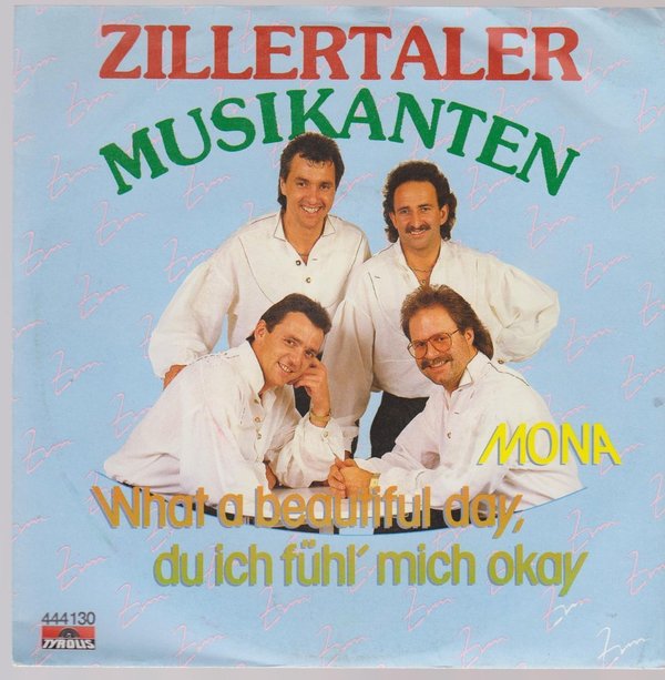 7" Zillertaler Musikanten Mona / What A Beautiful Day, da fühl ich mich 80`s Tyrolis