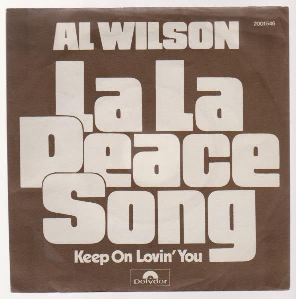 7" Al Wilson La La Peace Song / Keep On Lovin`You 70`s Polydor