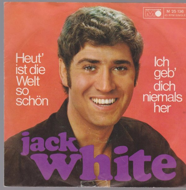 7" Jack White Heut` ist die Welt so schön / Ich geb`Dich niemals her 60`s
