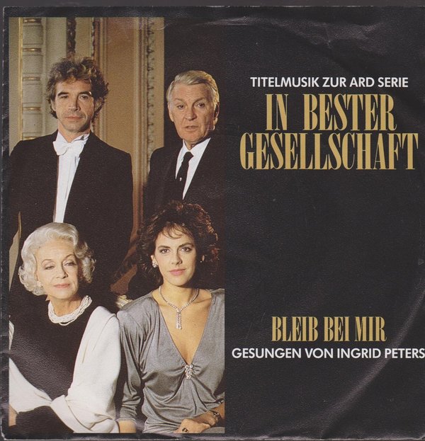 7" Ingrid Peters Bleib bei mir / Schwerelos (Titelmusik aus "In bester Gesellschaft) 80`s