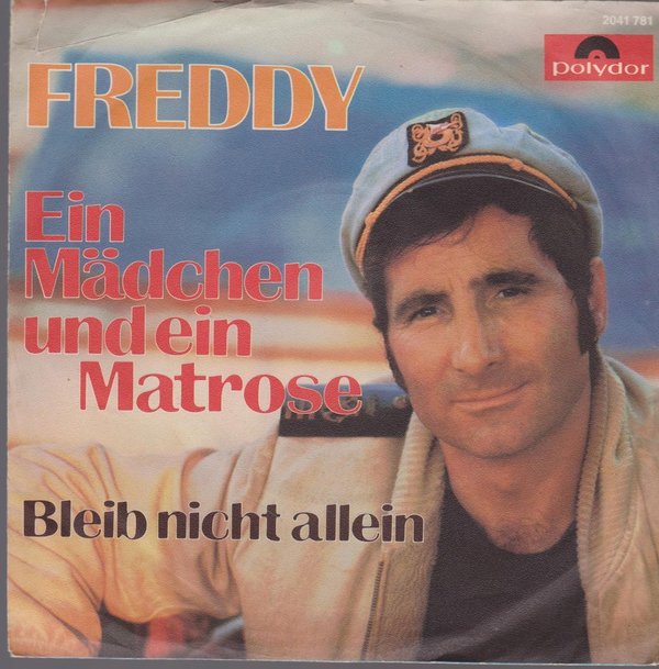 7" Freddy Ein Mädchen und ein Matrose / Bleib nicht allein 70`s Polydor