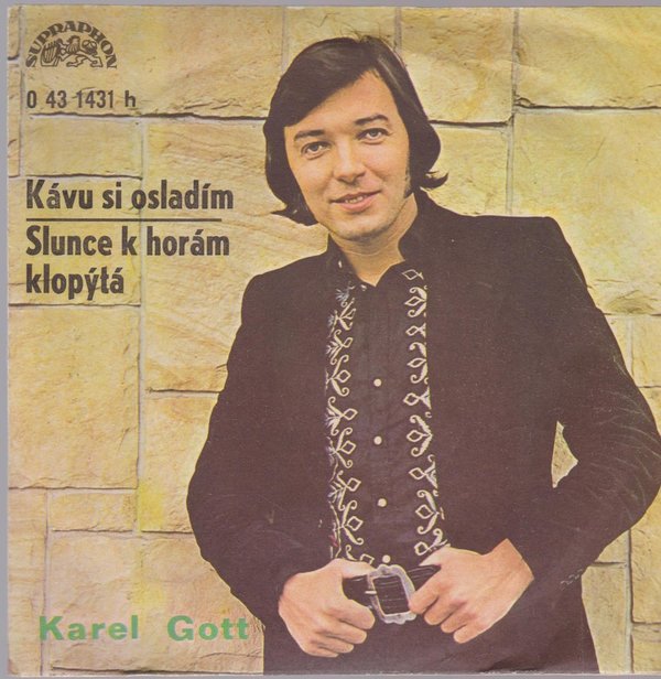 7" Karel Gott Kavu Si Osladim / Slunce k horàm klop`ytà (CZ Single) Suppraphon