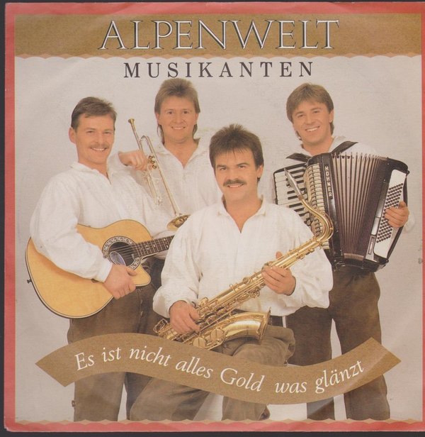 7" Alpenwelt Musikanten Es ist nicht alles Gold was glänzt / Kitzbühel mein ...