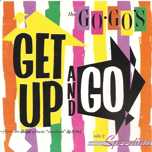 7" The Go Go`s Get Up And Go / Speeding (Belinda Carlisle) 80`s CBS