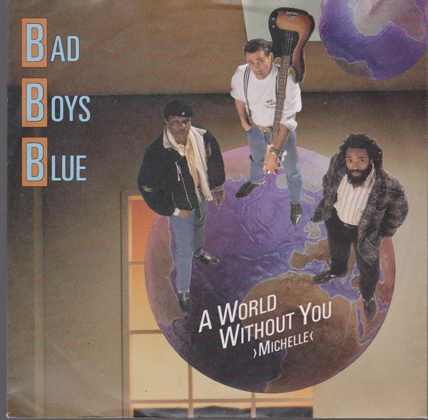 7" Bad Boys Blue A World Without You (Michelle) Vocal & Instrumental 80`s Coconut