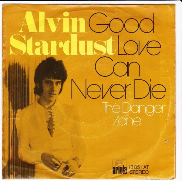 7" Alvin Stardust Good Love Can Never Die / The Danger Zone 70`s Ariola