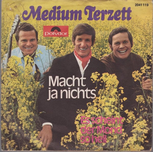 7" Medium Terzett Macht ja nichts / Es scheint der Mond so hell 70`s Polydor