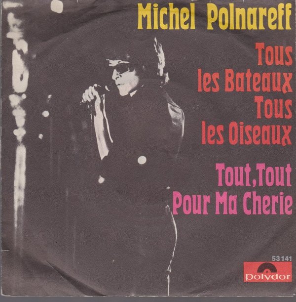 7" Michel Polnareff Tous Les Bateaux Tous Les Oiseaux 60`s Polydor 53 141