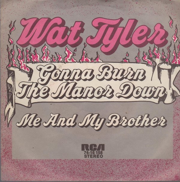 7" Wat Tyler Gonna Burn The Manor Down / Me And My Brother 70`s RCA