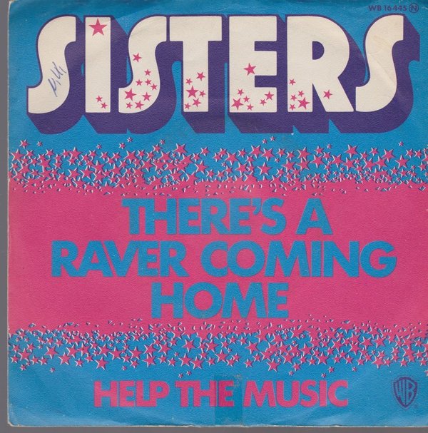 7" Sisters There`s A Raver Coming Home / Help The Music (Glam Rock) 70`s
