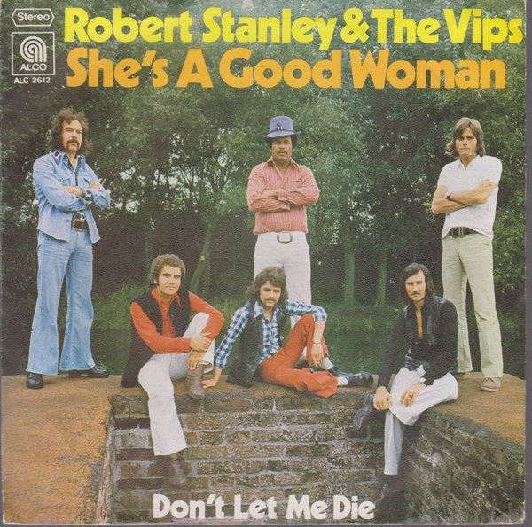 7" Robert Stanley & The Vips She`s A Good Woman / Don`t Let Me Die 70`s ALCO
