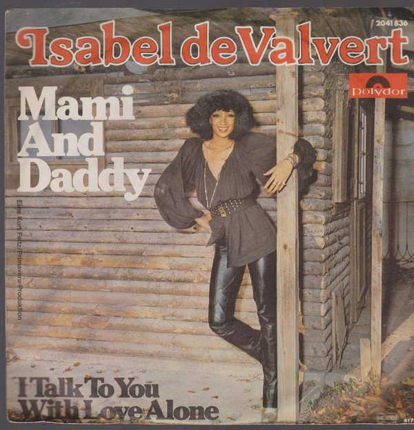 7" Isabel De Valvert Mami And Daddy / I Talk To You With Love Alone 70`s Polydor