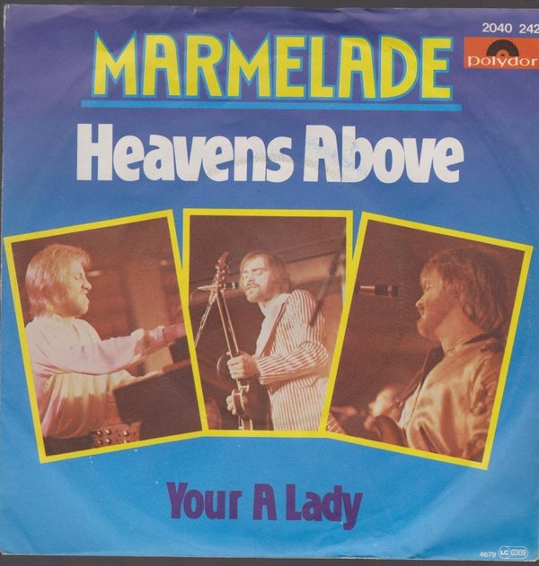7" The Marmelade Heavens Above / Your A Lady 70`s Polydor 2040 242
