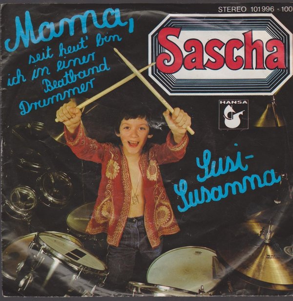 7" Sascha Mama, seit heut`bin ich in einer Beatband Drummer / Susi Susanna 80`s
