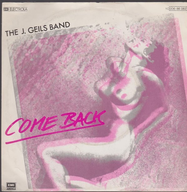 7" Vinyl Single J. Geils Band Come Back / Takin`You Down 80`s EMI America
