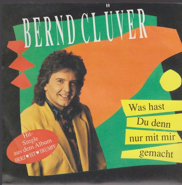 7" Bernd Clüver Was hast Du denn nur mit mir gemacht 90`s (Near Mint)